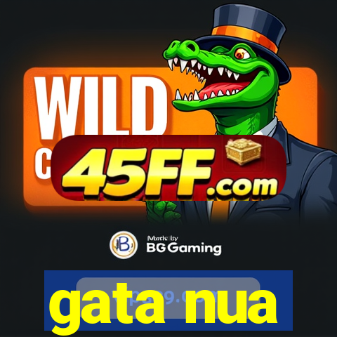 gata nua